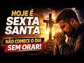 ESSA ORAÇÃO NA SEXTA-FEIRA SANTA VAI TE TRANSFORMAR | ORAÇÃO DA MANHA