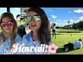 WE WENT GOLFING IN HAWAII!