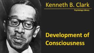 Kenneth B. Clark - Development of Consciousness of Self - Psychology audiobook