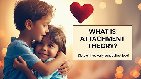 The Psychology of Love: Attachment Theory, Biology, and Emotional Connections Explained