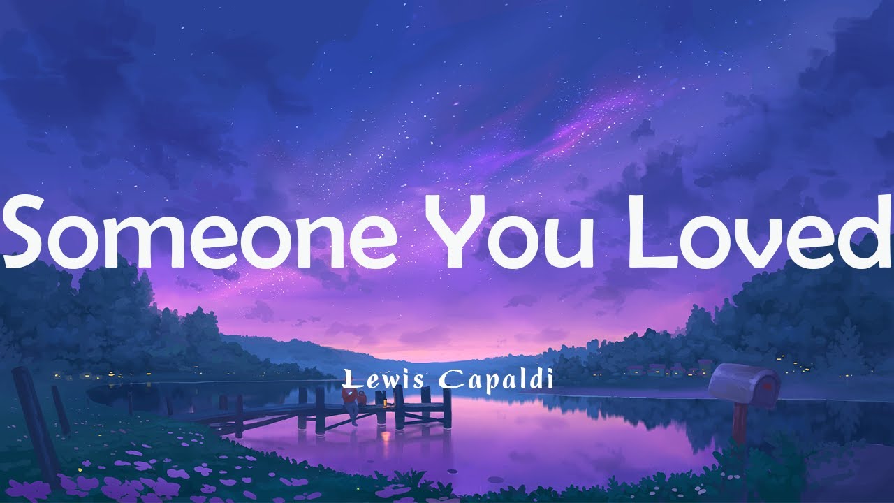 Someone You Loved Chill Music Feel Good Depressing Songs 2023 That someone-you-loved-chill-music-feel-good-depressing-songs-2023-that