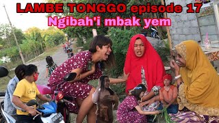 LAMBE TONGGO episode 17 || ngibah’i mbak yem