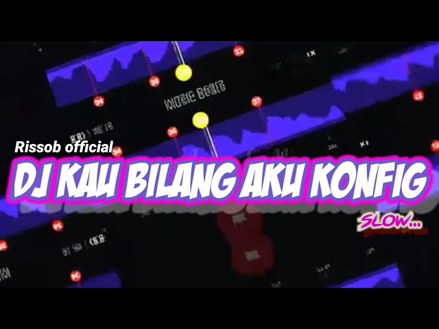 DJ Kau Bilang Aku Config slow terbaru story wa 30 detik beat vn class=