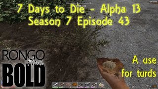 7 days to die alpha 13 season 7 episode 43 a use for turds