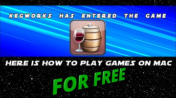 How to Play Games on Mac with Kegworks | Free Method