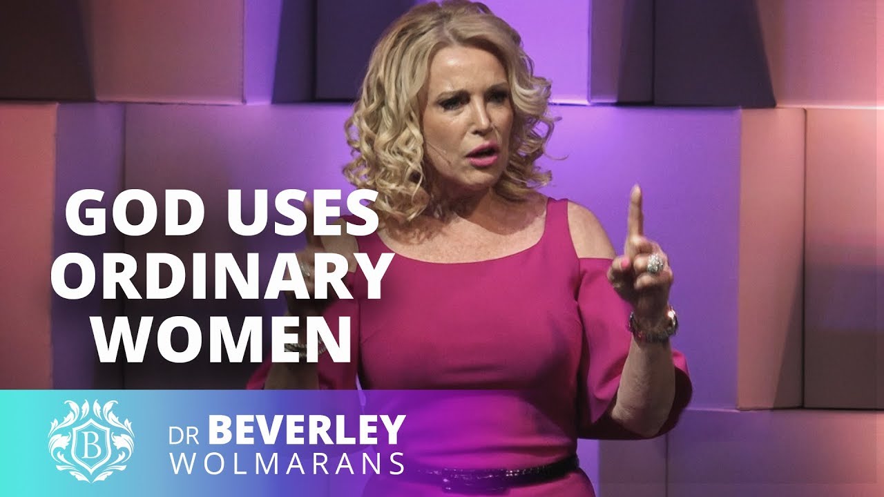 GOD USES ORDINARY WOMEN | Dr Bev Wolmarans