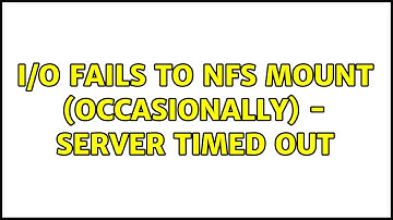 I/O fails to nfs mount (occasionally) - server timed out (3 Solutions!!)