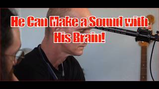 NO! WTF TV-24: He Can Make a Sound With His Brain!