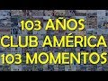 #ClubAmerica: sus 103 años, en 103 momentos, narrados por 103 #Americanistas diferentes.