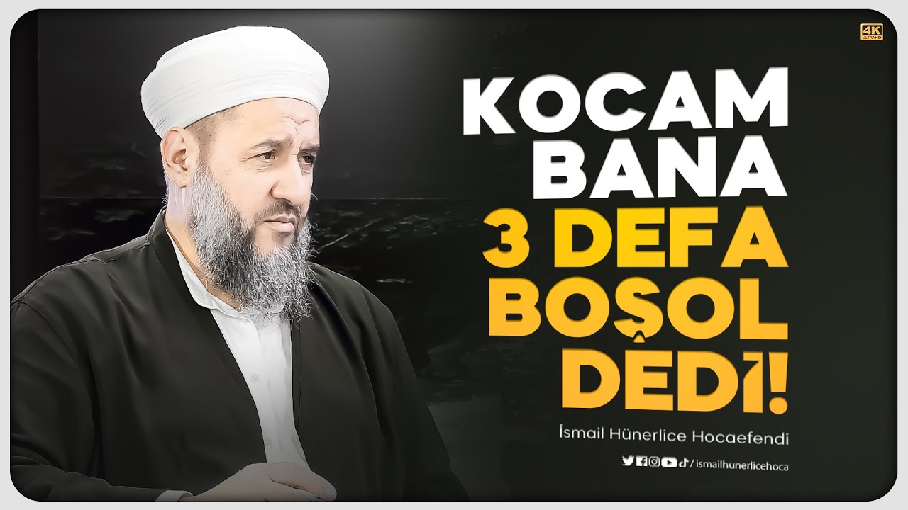 Kocam Bana 3 Defa Boşol Dedi! Geri Dönüşü Var mı? - İsmail Hünerlice Hocaefendi
