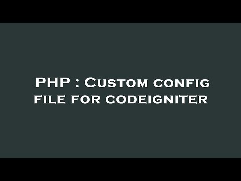 PHP : Custom config file for codeigniter