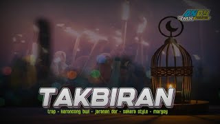 DJ TAKBIRAN | Trap ● Keroncong Bwi ● SakeraDor ● Margoy