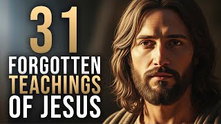31 Forgotten Teachings of Jesus the Church Never Mentions