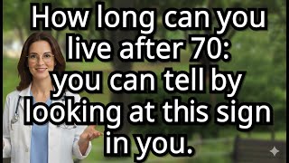“7 Hidden Signs That Secretly Predict How Long You’ll Live After 70”!