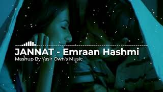 Jannat Remix Mashup - Top Hit Songs by Yasir Own's Music | Emraan Hashmi | KK | Pritam