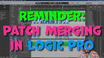 REMINDER: Patch Merging in Logic Pro