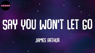 James Arthur - Say You Won't Let Go (Lyrics)