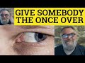 Give Something or Somebody The Once-Over - Vocabulary Builder 3 - ESL British English Pronunciation