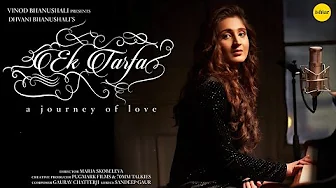 Ek Tarfa (Song) Dhvani Bhanushali | Gaurav C, Sandeep G| Maria S | Vinod B | Ishtar Music