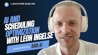 AI and Scheduling Optimization with Leon Ingelse | Lunchtime BABLing 66
