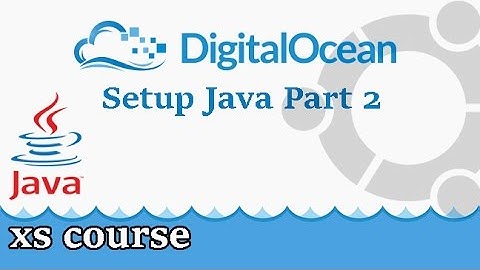 Setup Java on Cloud Server Digital Ocean Part 2