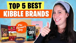Top 5 Best Kibble Brands: Give Your Dog The Food They Deserve