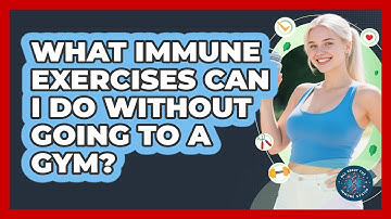 What Immune Exercises Can I Do Without Going To A Gym? - All About the Immune System