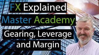 Gearing, Leverage and Margin - FxExplained Master Academy