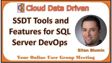 SSDT Tools and Features for SQL Server DevOps   Eitan Blumin