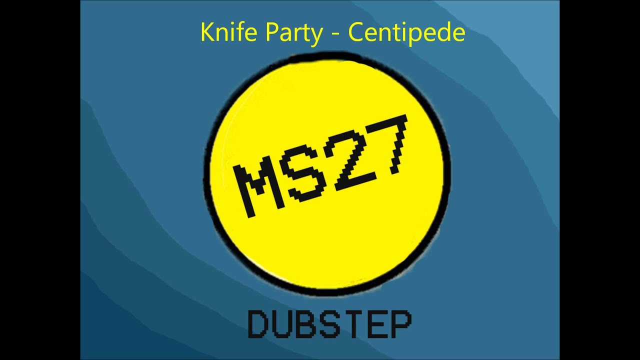 Knife Party Centipede YouTube