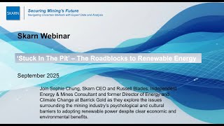 Skarn Webinar Sep 2025 clip: 'Stuck In The Pit' - The Roadblocks To Renewable Energy