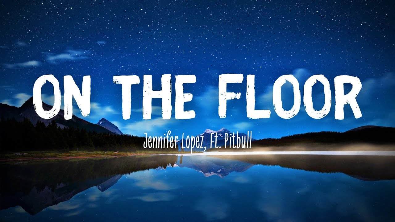 Jennifer Lopez - On The Floor (Lyrics) ft. Pitbull - YouTube