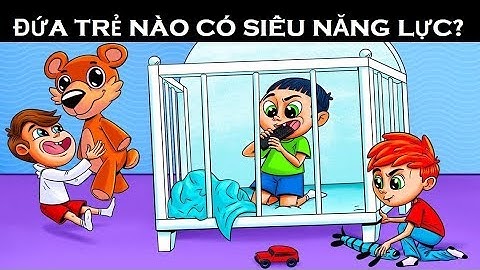 Đứa Trẻ Nào Có Siêu Năng Lực? Tổng Hợp Câu Đố Vui Hay Cực Hại Não Có Đáp Án |Câu đố thám tử #21