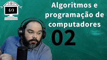 02 - Algoritmos e Programação de Computadores