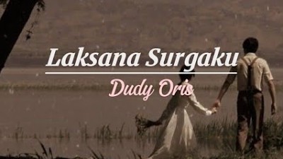 Laksana Surgaku - Dudy Oris || (Lirik)