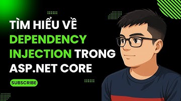 2.2. Tìm hiểu về Dependency Injection trong ASP.NET Core