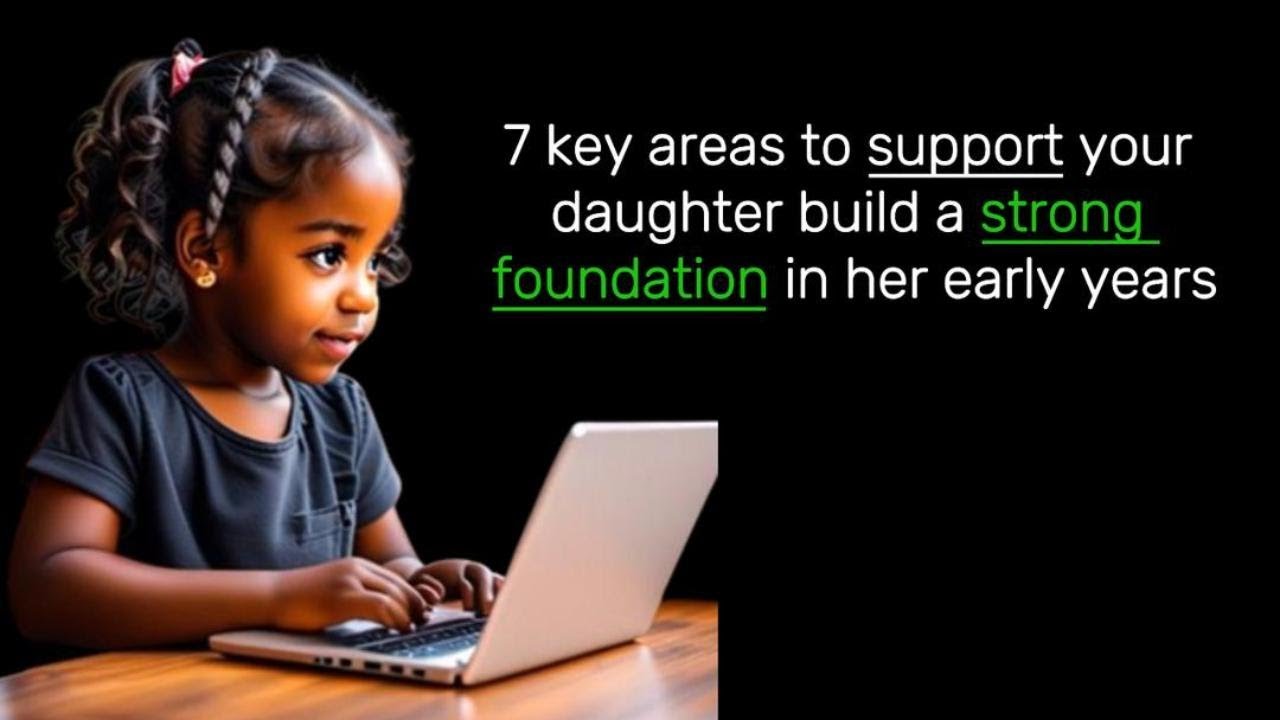 7 Key areas to support your daughter build a strong foundation in her ...