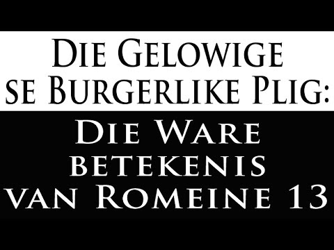 Die Gelowige se Burgerlike Plig: Die Ware betekenis van Romeine 13