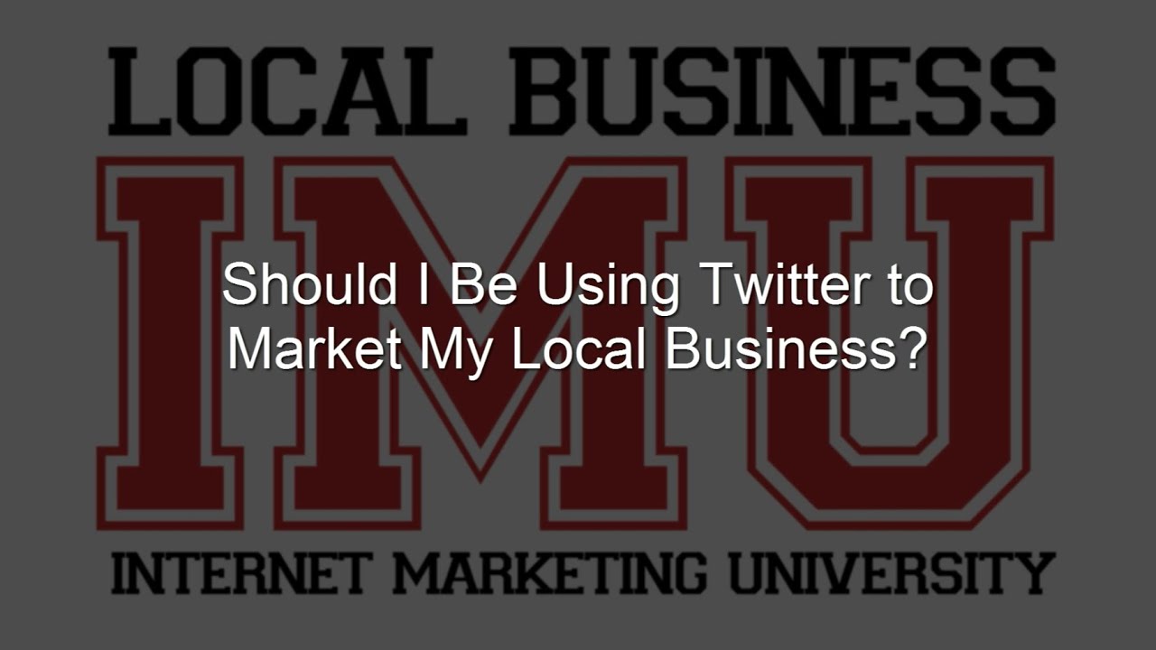 Should I Be Using Twitter to Marketing My Local Business? | LBIMU