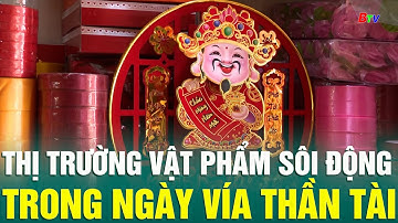 Thị trường vật phẩm sôi động trong ngày Vía Thần Tài