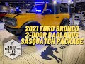 2021 Ford Bronco Badlands - 2 Door Sasquatch Tour Exterior, Interior, Underbody