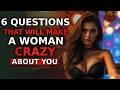 6 QUESTIONS That Will Make a Woman CRAZY About You! | Stoicism