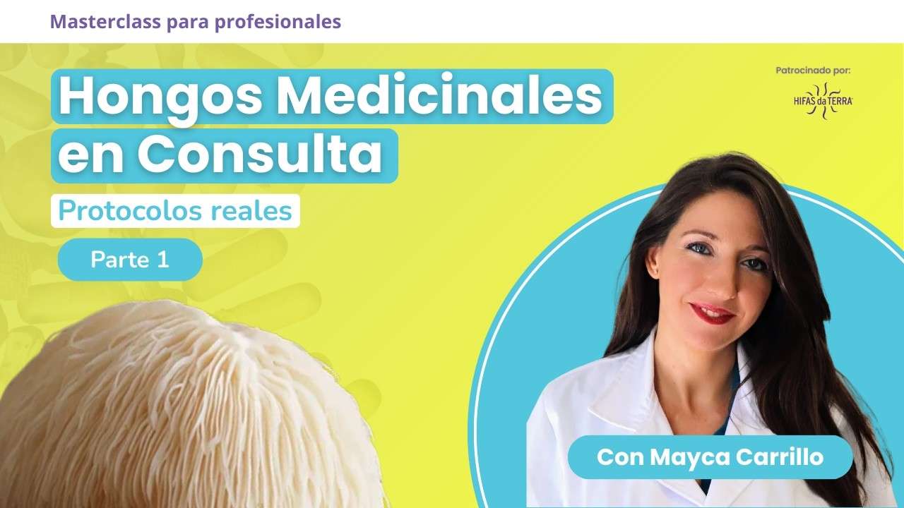 Micoterapia Clínica: Por qué el hongo es más que un principio activo (Parte 1) | Mayca Carrillo