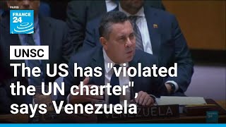 The US has violated the UN charter says Venezuela at UNSC • FRANCE 24 English