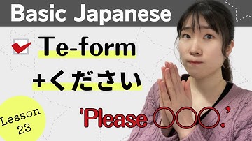 Basic Japanese for Beginners - Lesson23 : Te-form + ください - N5 level
