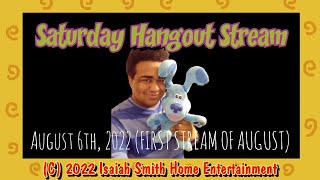 Saturday Hangout Stream (08 - 06 - 2022) (FIRST STREAM OF AUGUST)
