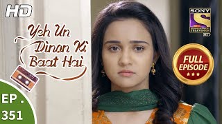 Yeh Un Dinon Ki Baat Hai - Ep 351 - Full Episode - 24th January, 2019