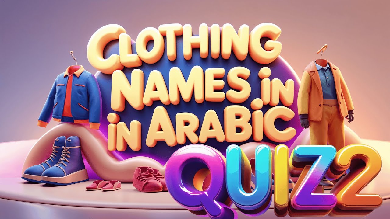 Arabic Clothing Accessories Quiz (Part 2) | English - Arabic | تعلّم العربية - الإنجليزي