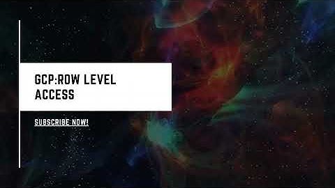 Google Cloud Bigquery:Row Level Access to Data