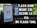 Flash ROM Fastboot Redmi 4X (Santoni) mode EDL via Mi Flash (UBL/Non-UBL)